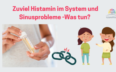 Zuviel Histamin im System und Sinusprobleme … was tun?